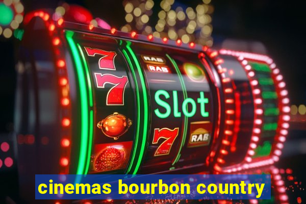 cinemas bourbon country